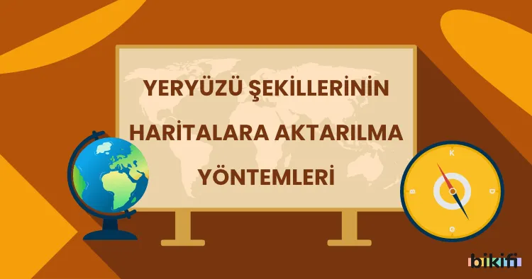 Yeryüzü Şekillerinin Haritalara Aktarılma Yöntemleri