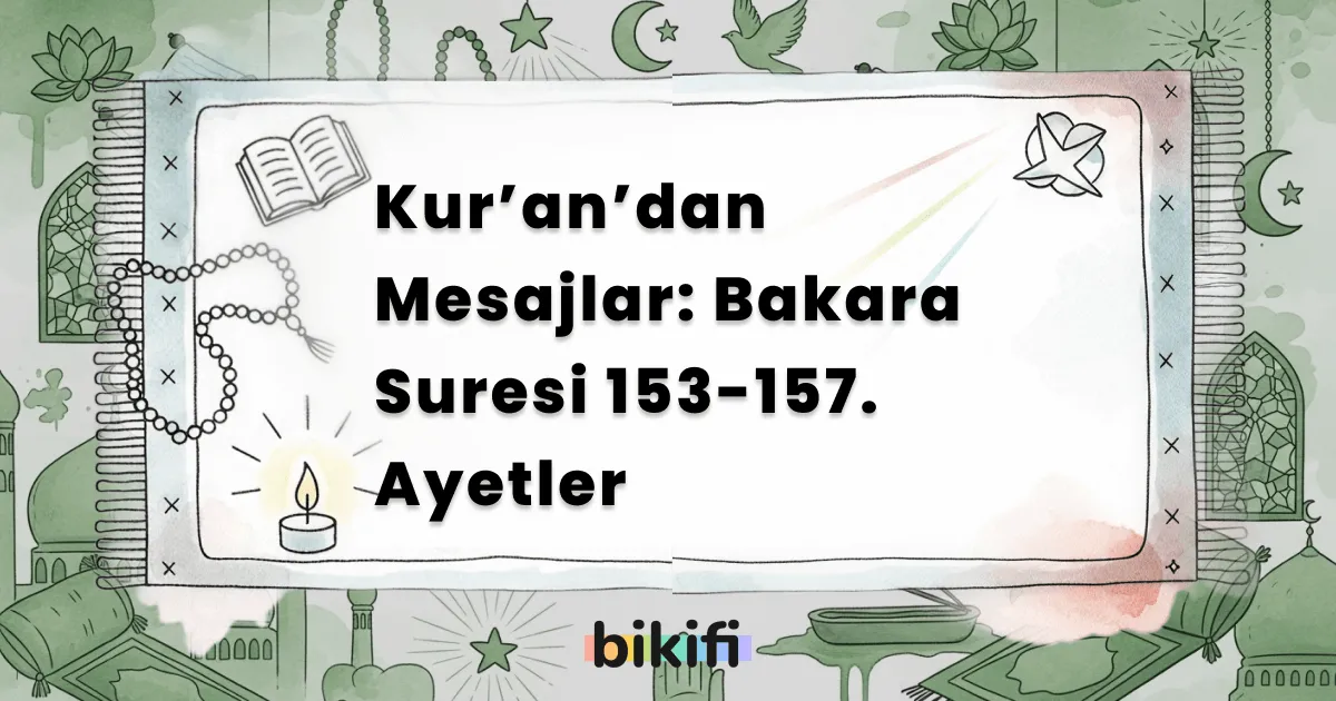 Kur’an’dan Mesajlar: Bakara Suresi 153-157. Ayetler
