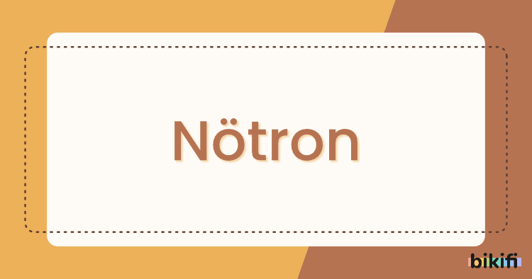 Nötron Nedir?