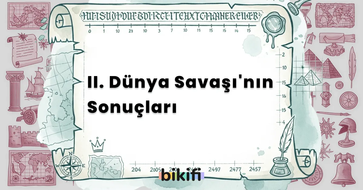 II. Dünya Savaşı’nın Sonuçları