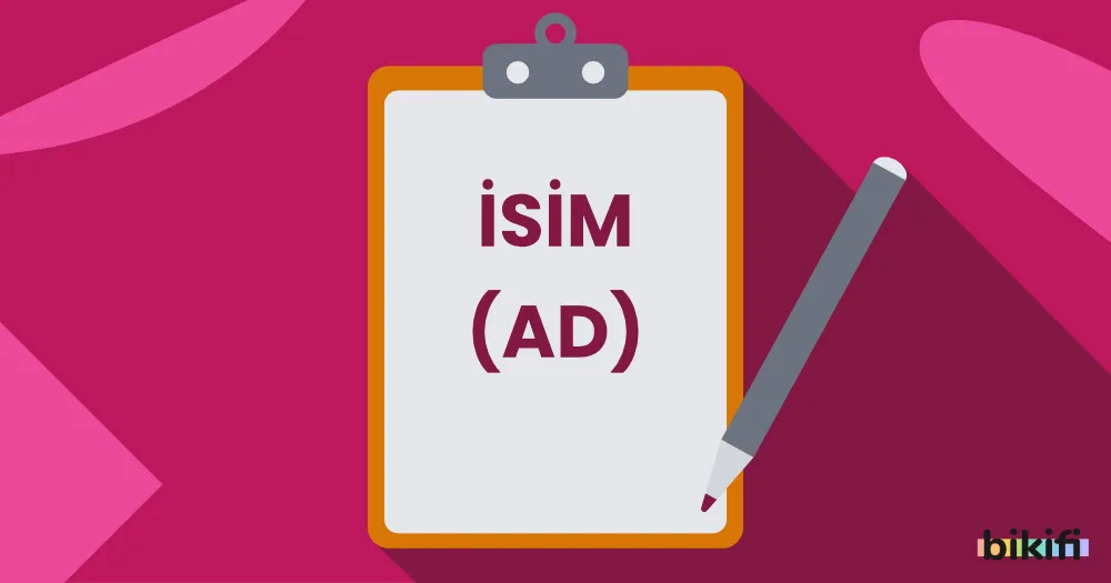 İsim (Ad) Nedir? İsim Türleri Nelerdir?