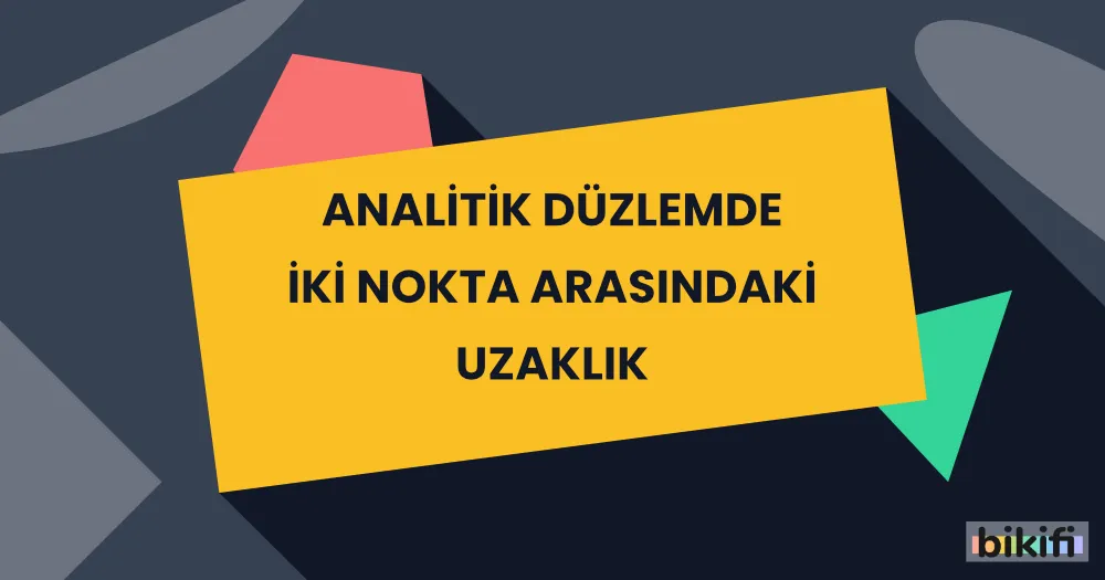 Analitik Düzlemde İki Nokta Arasındaki Uzaklık