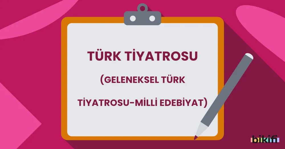 Türk Tiyatrosu (Geleneksel Türk Tiyatrosu – Milli Edebiyat)