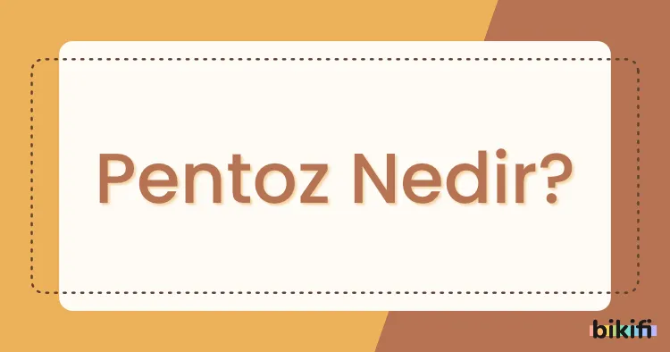 Pentoz Nedir?