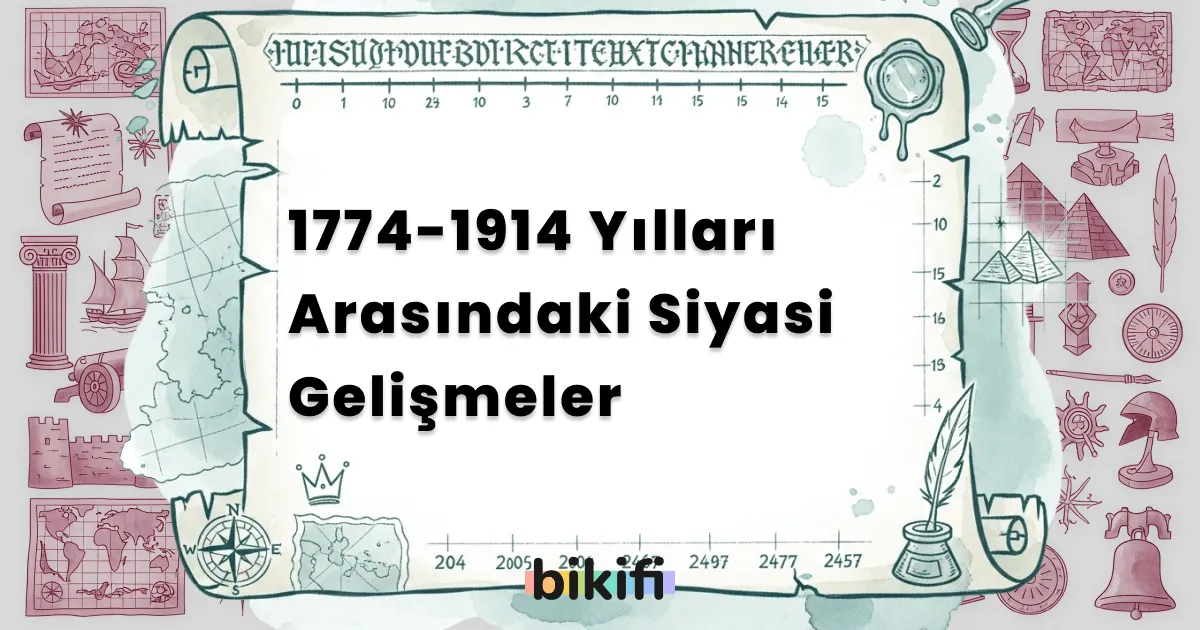 1774-1914 Yılları Arasındaki Siyasi Gelişmeler