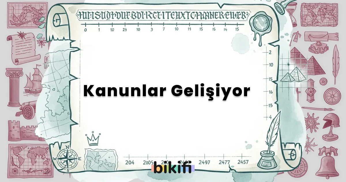 Kanunlar Gelişiyor