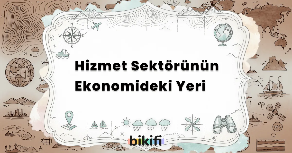 Hizmet Sektörünün Ekonomideki Yeri