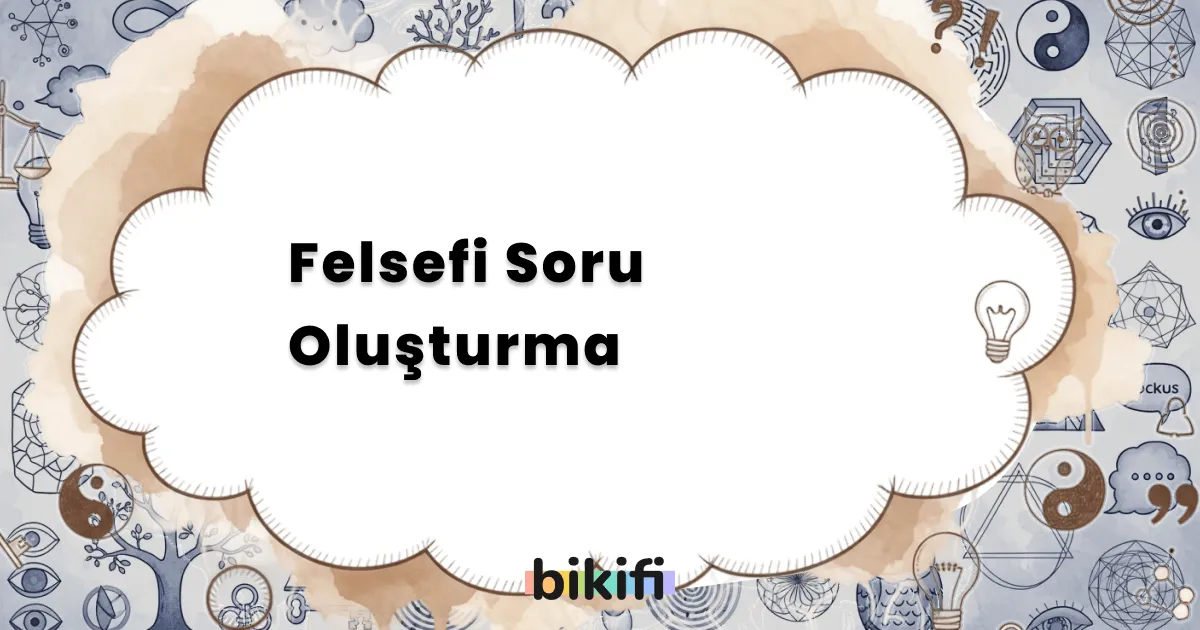 Felsefi Soru Oluşturma