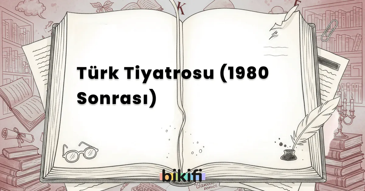 Türk Tiyatrosu (1980 Sonrası)