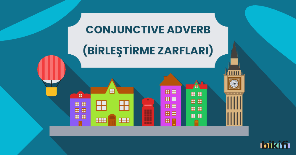 Conjunctive Adverb – Birleştirme Zarfları