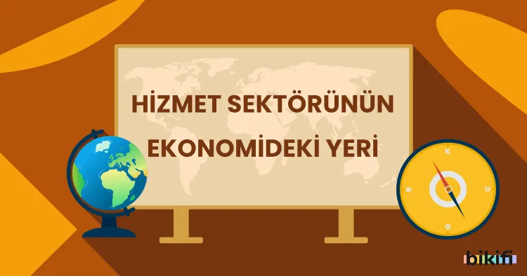 Hizmet Sektörünün Ekonomideki Yeri