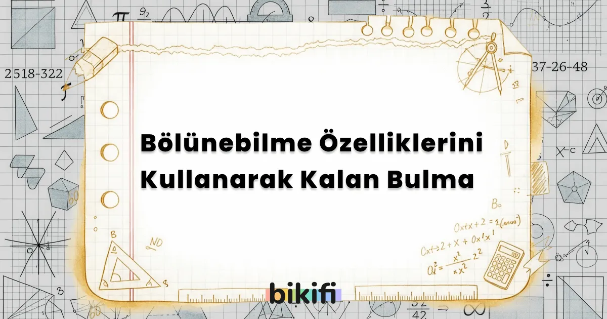 Bölünebilme Özelliklerini Kullanarak Kalan Bulma