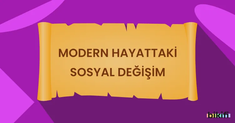 Modern Hayattaki Sosyal Değişim