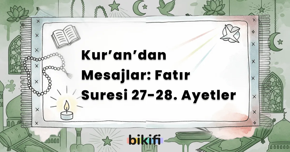 Kur’an’dan Mesajlar: Fatır Suresi 27-28. Ayetler