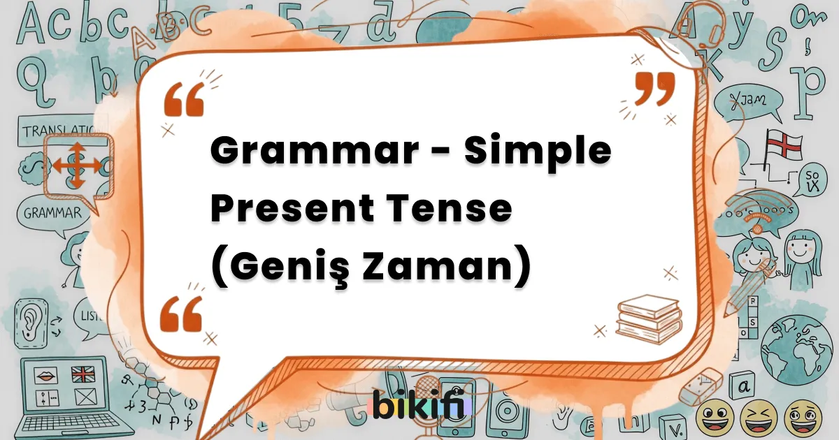 Grammar – Simple Present Tense (Geniş Zaman)