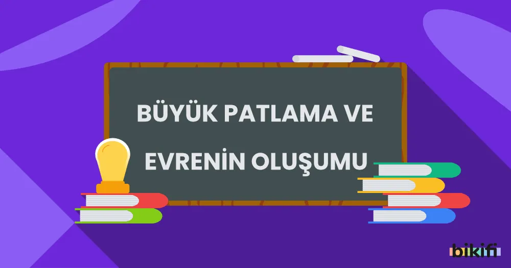 Büyük Patlama ve Evrenin Oluşumu