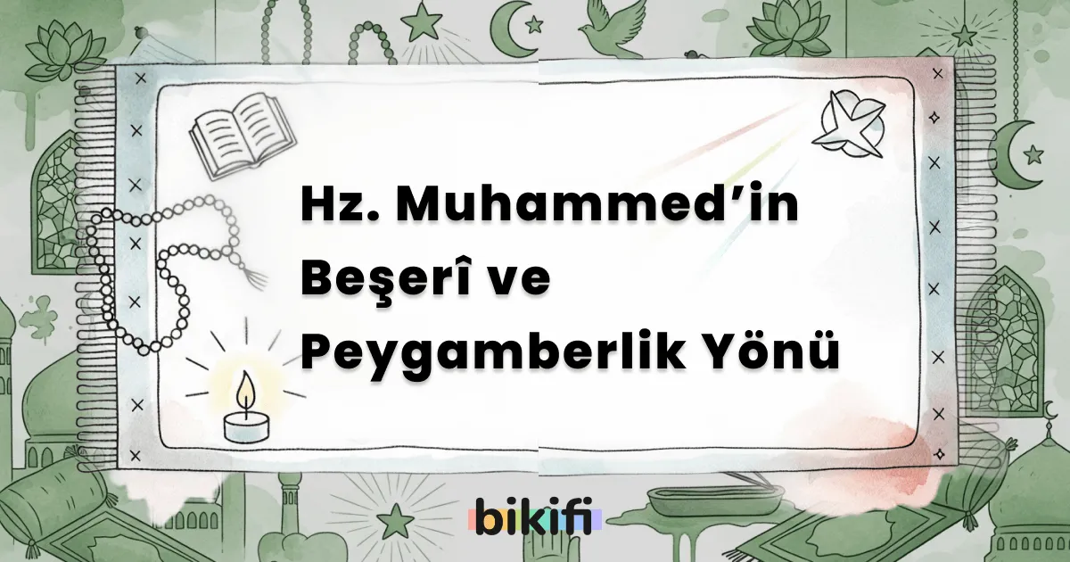 Hz. Muhammed’in Beşerî ve Peygamberlik Yönü