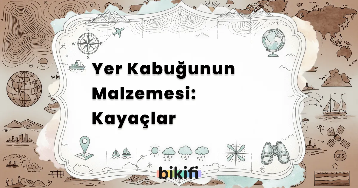 Yer Kabuğunun Malzemesi: Kayaçlar