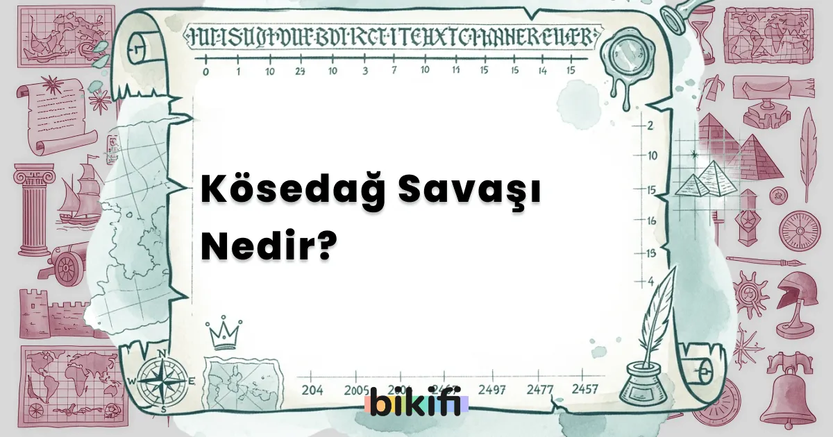 Kösedağ Savaşı Nedir?