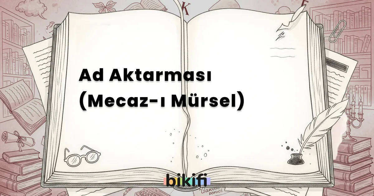 Ad Aktarması (Mecaz-ı Mürsel)