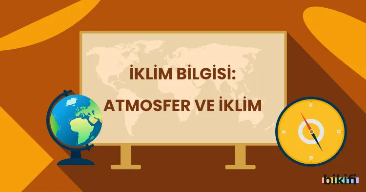 İklim Bilgisi: Atmosfer ve İklim