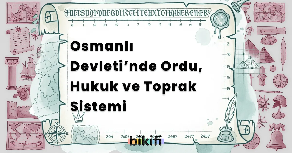 Osmanlı Devleti’nde Ordu, Hukuk ve Toprak Sistemi